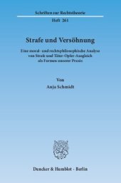 book Strafe und Versöhnung: Eine moral- und rechtsphilosophische Analyse von Strafe und Täter-Opfer-Ausgleich als Formen unserer Praxis