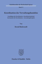 book Koordination des Verwaltungshandelns: Grundlagen der Koordination, Koordinationsbedarf, Instrumente der Koordination, Anwendungsbeispiele