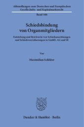 book Schiedsbindung von Organmitgliedern: Entstehung und Reichweite von Schiedsanordnungen und Schiedsvereinbarungen in GmbH, AG und SE