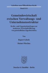 book Gemeindewirtschaft zwischen Verwaltungs- und Unternehmensstruktur: Rechts- und Organisationsfragen zur modernen Wirtschaftsführung von gemeindlichen Eigenbetrieben