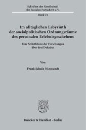 book Im alltäglichen Labyrinth der sozialpolitischen Ordnungsräume des personalen Erlebnisgeschehens: Eine Selbstbilanz der Forschungen über drei Dekaden