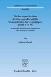 book Die Inanspruchnahme der Organgesellschaft für Steuerschulden des Organträgers gemäß § 73 AO: Sachgerechte Besteuerung des Organkreises oder Haftung im Übermaß?