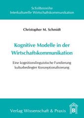 book Kognitive Modelle in der Wirtschaftskommunikation: Eine kognitionslinguistische Fundierung kulturbedingter Konzeptualisierung