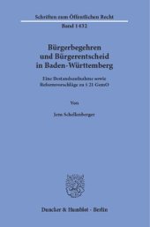 book Bürgerbegehren und Bürgerentscheid in Baden-Württemberg: Eine Bestandsaufnahme sowie Reformvorschläge zu § 21 GemO