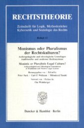 book Monismus oder Pluralismus der Rechtskulturen?: Anthropologische und ethnologische Grundlagen traditioneller und moderner Rechtssysteme / Monistic or Pluralistic Legal Culture? Anthropological and Ethnological Foundations of Traditional and Modern Legal Sy