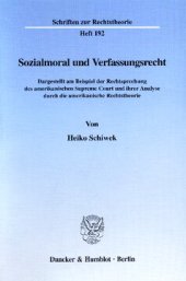 book Sozialmoral und Verfassungsrecht: Dargestellt am Beispiel der Rechtsprechung des amerikanischen Supreme Court und ihrer Analyse durch die amerikanische Rechtstheorie