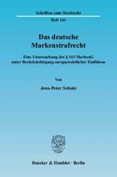 book Das deutsche Markenstrafrecht: Eine Untersuchung des § 143 MarkenG unter Berücksichtigung europarechtlicher Einflüsse