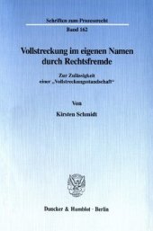 book Vollstreckung im eigenen Namen durch Rechtsfremde: Zur Zulässigkeit einer »Vollstreckungsstandschaft«