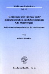 book Rechtsfrage und Tatfrage in der normativistischen Institutionentheorie Ota Weinbergers: Kritik eines institutionalistischen Rechtspositivismus