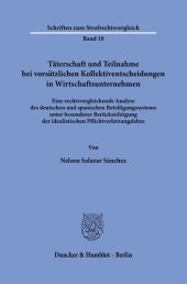 book Täterschaft und Teilnahme bei vorsätzlichen Kollektiventscheidungen in Wirtschaftsunternehmen: Eine rechtsvergleichende Analyse des deutschen und spanischen Beteiligungssystems unter besonderer Berücksichtigung der idealistischen Pflichtverletzungslehre