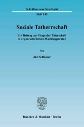 book Soziale Tatherrschaft: Ein Beitrag zur Frage der Täterschaft in organisatorischen Machtapparaten