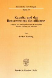 book Kaunitz und das Renversement des alliances: Studien zur außenpolitischen Konzeption Wenzel Antons von Kaunitz