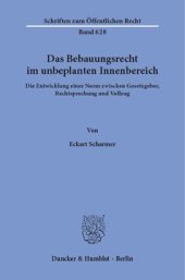 book Das Bebauungsrecht im unbeplanten Innenbereich: Die Entwicklung einer Norm zwischen Gesetzgeber, Rechtsprechung und Vollzug