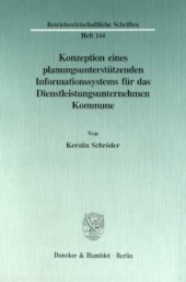 book Konzeption eines planungsunterstützenden Informationssystems für das Dienstleistungsunternehmen Kommune: Gezeigt an ausgewählten Beispielen der kommunalen Sozialplanung und Sozialpolitik