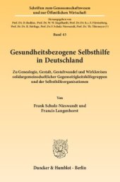 book Gesundheitsbezogene Selbsthilfe in Deutschland: Zu Genealogie, Gestalt, Gestaltwandel und Wirkkreisen solidargemeinschaftlicher Gegenseitigkeitshilfegruppen und der Selbsthilfeorganisationen