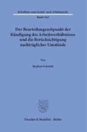 book Der Beurteilungszeitpunkt der Kündigung des Arbeitsverhältnisses und die Berücksichtigung nachträglicher Umstände