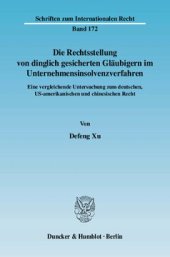 book Die Rechtsstellung von dinglich gesicherten Gläubigern im Unternehmensinsolvenzverfahren: Eine vergleichende Untersuchung zum deutschen, US-amerikanischen und chinesischen Recht