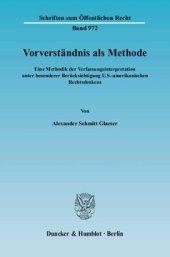 book Vorverständnis als Methode: Eine Methodik der Verfassungsinterpretation unter besonderer Berücksichtigung U.S.-amerikanischen Rechtsdenkens