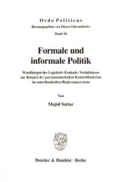 book Formale und informale Politik: Wandlungen des Legislativ-Exekutiv-Verhältnisses am Beispiel der parlamentarischen Kontrollfunktion im amerikanischen Regierungssystem