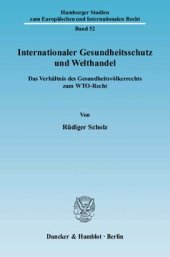 book Internationaler Gesundheitsschutz und Welthandel: Das Verhältnis des Gesundheitsvölkerrechts zum WTO-Recht