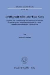 book Strafbarkeit politischer Fake News: Zugleich eine Untersuchung zum materiell-rechtlichen Umgang mit der Informationswahrheit in Zeiten demokratiegefährdender Postfaktizität