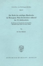 book Das Recht des zünftigen Handwerks im Herzogtum Pfalz-Zweibrücken während des 18. Jahrhunderts: Ein Beitrag zum Gewerberecht eines deutschen Kleinstaates gegen Ende des Ancien Régime