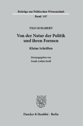 book Von der Natur der Politik und ihren Formen: Kleine Schriften. Hrsg. von Frank-Lothar Kroll