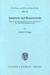 book Amtsrecht und Beamtenrecht: Eine Untersuchung über normative Strukturen des staatlichen Innenbereichs