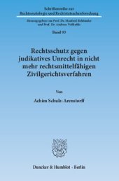 book Rechtsschutz gegen judikatives Unrecht in nicht mehr rechtsmittelfähigen Zivilgerichtsverfahren: Eine auch rechtsvergleichende Evaluation von Normen des deutschen und schweizerischen zivilprozessualen Wiederaufnahmerechts