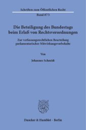 book Die Beteiligung des Bundestags beim Erlaß von Rechtsverordnungen: Zur verfassungsrechtlichen Beurteilung parlamentarischer Mitwirkungsvorbehalte