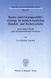 book Barter- und Gegengeschäftsverträge im deutsch-russischen Handels- und Rechtsverkehr: Anwendbares Recht und streitentscheidende Instanzen