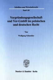 book Vorgründungsgesellschaft und Vor-GmbH im polnischen und deutschen Recht: Rechtsvergleichende Untersuchung zu Wesen und haftungsrechtlichen Fragestellungen