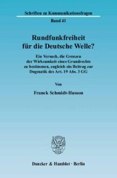 book Rundfunkfreiheit für die Deutsche Welle?: Ein Versuch, die Grenzen der Wirksamkeit eines Grundrechts zu bestimmen, zugleich ein Beitrag zur Dogmatik des Art. 19 Abs. 3 GG