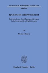 book Spielerisch selbstbestimmt: Rechtskonforme Einwilligungserklärungen in Zeiten ubiquitärer Digitalisierung