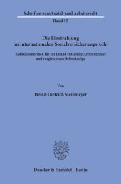 book Die Einstrahlung im internationalen Sozialversicherungsrecht: Kollisionsnormen für ins Inland entsandte Arbeitnehmer und vergleichbare Selbständige