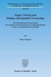 book Empty Voting und Hidden (Morphable) Ownership: Die Entkopplung des Stimmrechts des Aktionärs einer börsennotierten Aktiengesellschaft von der wirtschaftlichen Betroffenheit