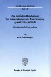 book Zur justitiellen Handhabung der Voraussetzungen der Unterbringung gemäß §§ 63, 66 StGB: Eine kasuistische Untersuchung