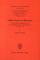 book Völkerkunde in München: Voraussetzungen, Möglichkeiten und Entwicklungslinien ihrer Institutionalisierung (ca. 1850 - 1933)