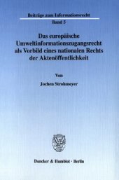 book Das europäische Umweltinformationszugangsrecht als Vorbild eines nationalen Rechts der Aktenöffentlichkeit