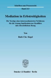 book Mediation in Erbstreitigkeiten: Die Vorzüge eines interessenbasierten Verfahrens für die Lösung familieninterner Konflikte mit erbrechtlichem Bezug