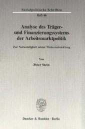 book Analyse des Träger- und Finanzierungssystems der Arbeitsmarktpolitik: Zur Notwendigkeit seiner Weiterentwicklung