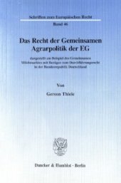 book Das Recht der Gemeinsamen Agrarpolitik der EG: dargestellt am Beispiel des Gemeinsamen Milchmarktes mit Bezügen zum Durchführungsrecht in der Bundesrepublik Deutschland