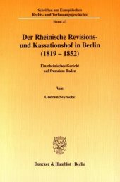 book Der Rheinische Revisions- und Kassationshof in Berlin (1819-1852): Ein rheinisches Gericht auf fremdem Boden