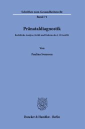 book Pränataldiagnostik: Rechtliche Analyse, Kritik und Reform des § 15 GenDG