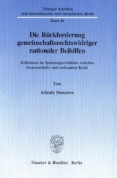 book Die Rückforderung gemeinschaftsrechtswidriger nationaler Beihilfen: Kollisionen im Spannungsverhältnis zwischen Gemeinschafts- und nationalem Recht