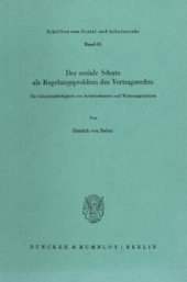 book Der soziale Schutz als Regelungsproblem des Vertragsrechts: Die Schutzbedürftigkeit von Arbeitnehmern und Wohnungsmietern