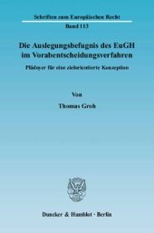 book Die Auslegungsbefugnis des EuGH im Vorabentscheidungsverfahren: Plädoyer für eine zielorientierte Konzeption