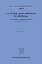 book Regulierung algorithmenbasierter Entscheidungen: Grundrechtliche Argumentation im Kontext von Artikel 22 DSGVO