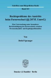 book Rechtsprobleme des Austritts beim Formwechsel (§§ 207 ff. UmwG): Eine Untersuchung unter besonderer Berücksichtigung des Formwechsels zwischen Personenhandels- und Kapitalgesellschaften