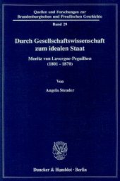 book Durch Gesellschaftswissenschaft zum idealen Staat: Moritz von Lavergne-Peguilhen (1801-1870)